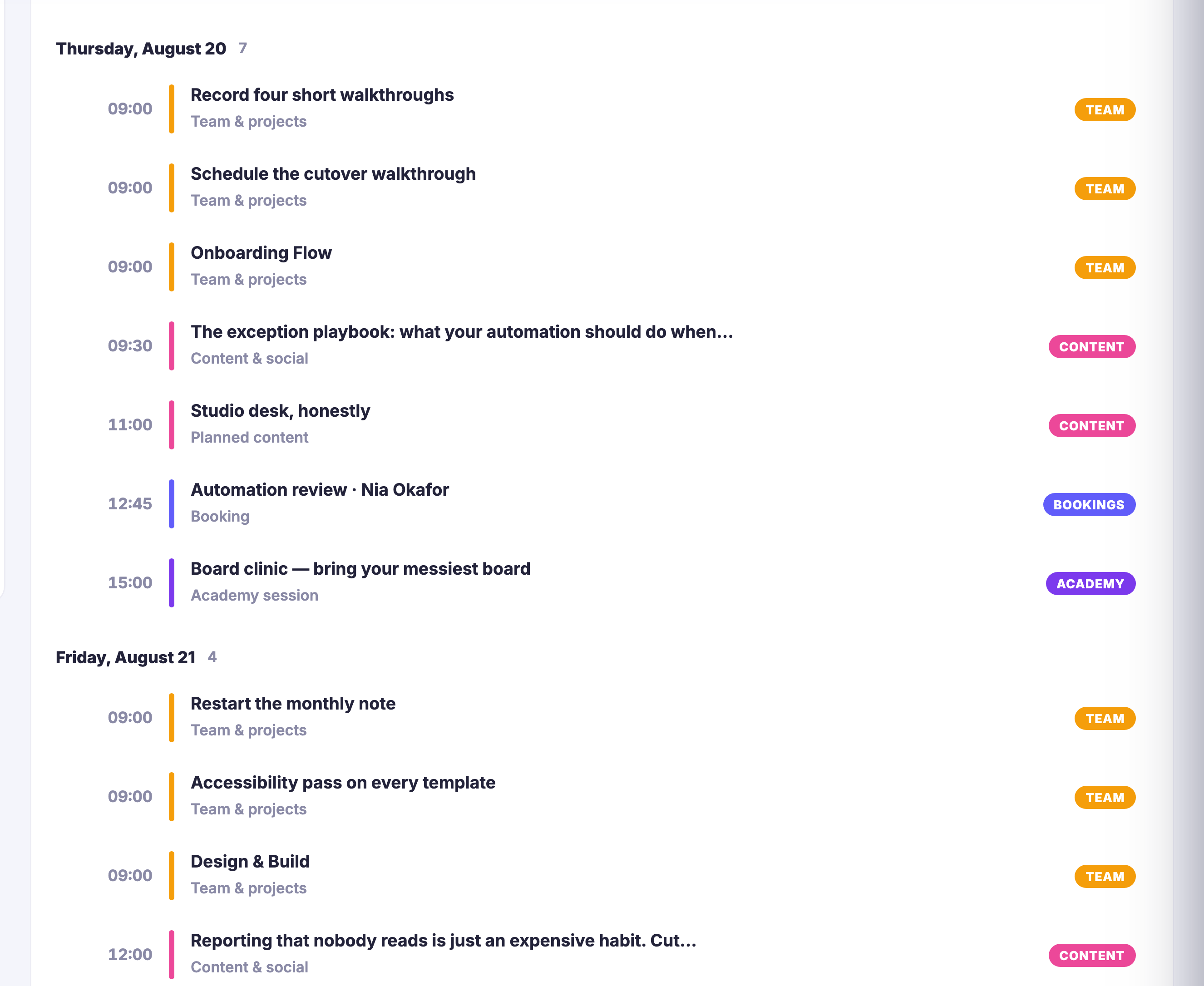 The same agenda scrolled on into the month. Day after day, each date carrying a count of what sits on it, and under each date its entries — the time on the left, a coloured bar marking which layer the entry came from, the layer named underneath it, and a badge on the right. Team-and-projects work, planned content, bookings with a named client, a teaching session, and social posts whose titles run past the edge of the row into an ellipsis all sit under the same dates, each badged for the layer it came from.