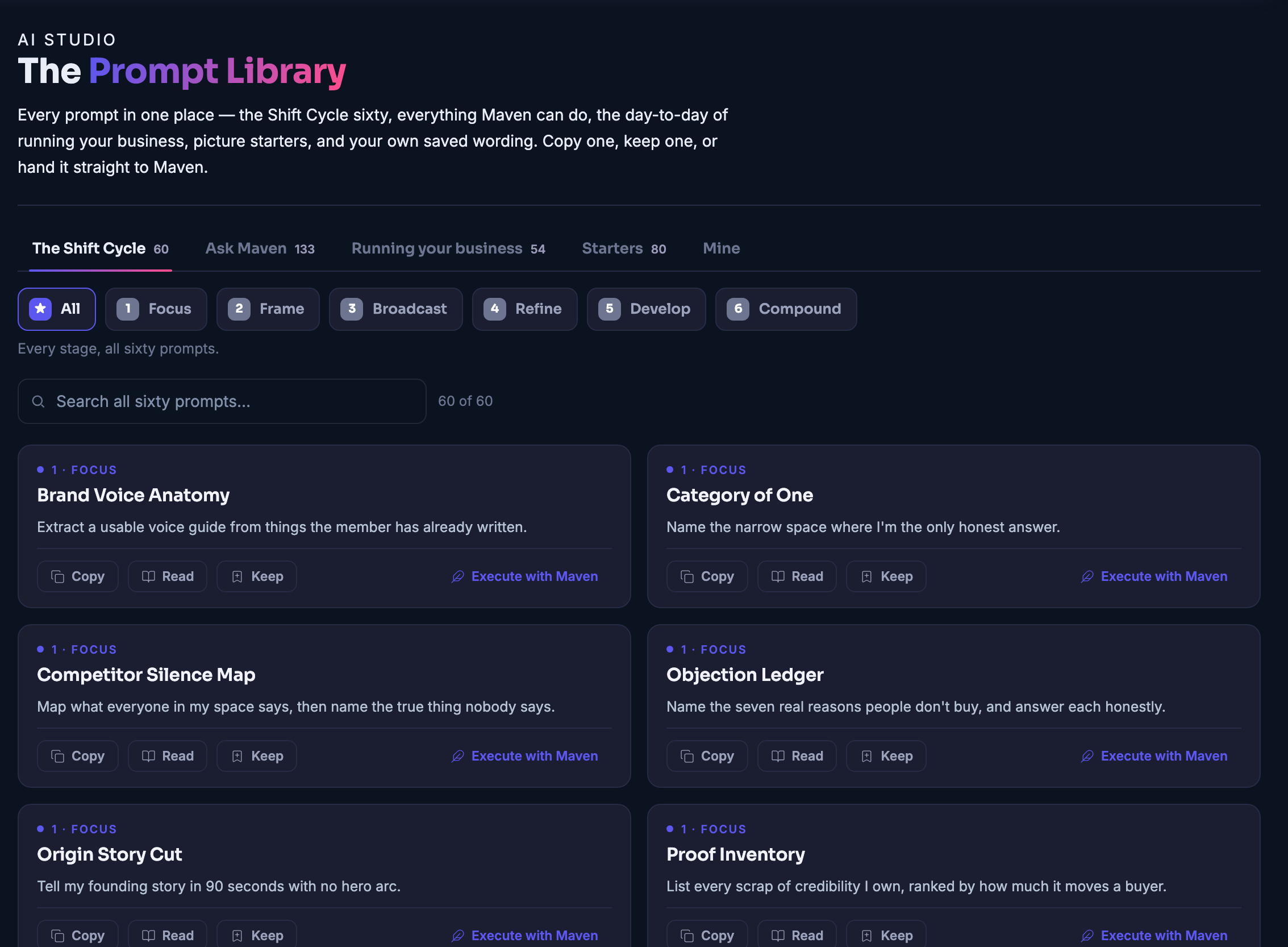 The Prompt Library: every prompt in one place — the shift cycle Maven teaches, the questions worth asking Maven, the day-to-day of running your business, picture starters, and the wording you saved yourself, each behind its own tab, over a line saying you can copy one, keep one, or hand it straight to Maven. Under the tabs the cycle broken into its stages, so you can show one stage at a time, and a field for searching the whole set. Then the prompts themselves, two to a row: each carries the stage it belongs to, its name, one line saying what it is for, and controls to copy it, read it in full, keep it, or hand it to Maven.