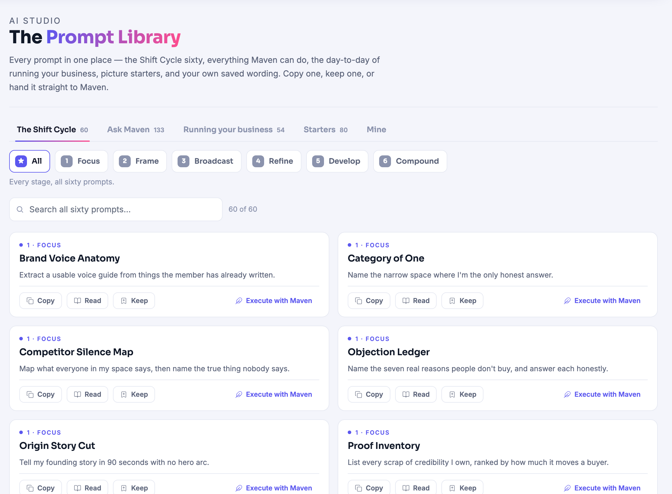 The Prompt Library: every prompt in one place — the shift cycle Maven teaches, the questions worth asking Maven, the day-to-day of running your business, picture starters, and the wording you saved yourself, each behind its own tab, over a line saying you can copy one, keep one, or hand it straight to Maven. Under the tabs the cycle broken into its stages, so you can show one stage at a time, and a field for searching the whole set. Then the prompts themselves, two to a row: each carries the stage it belongs to, its name, one line saying what it is for, and controls to copy it, read it in full, keep it, or hand it to Maven.
